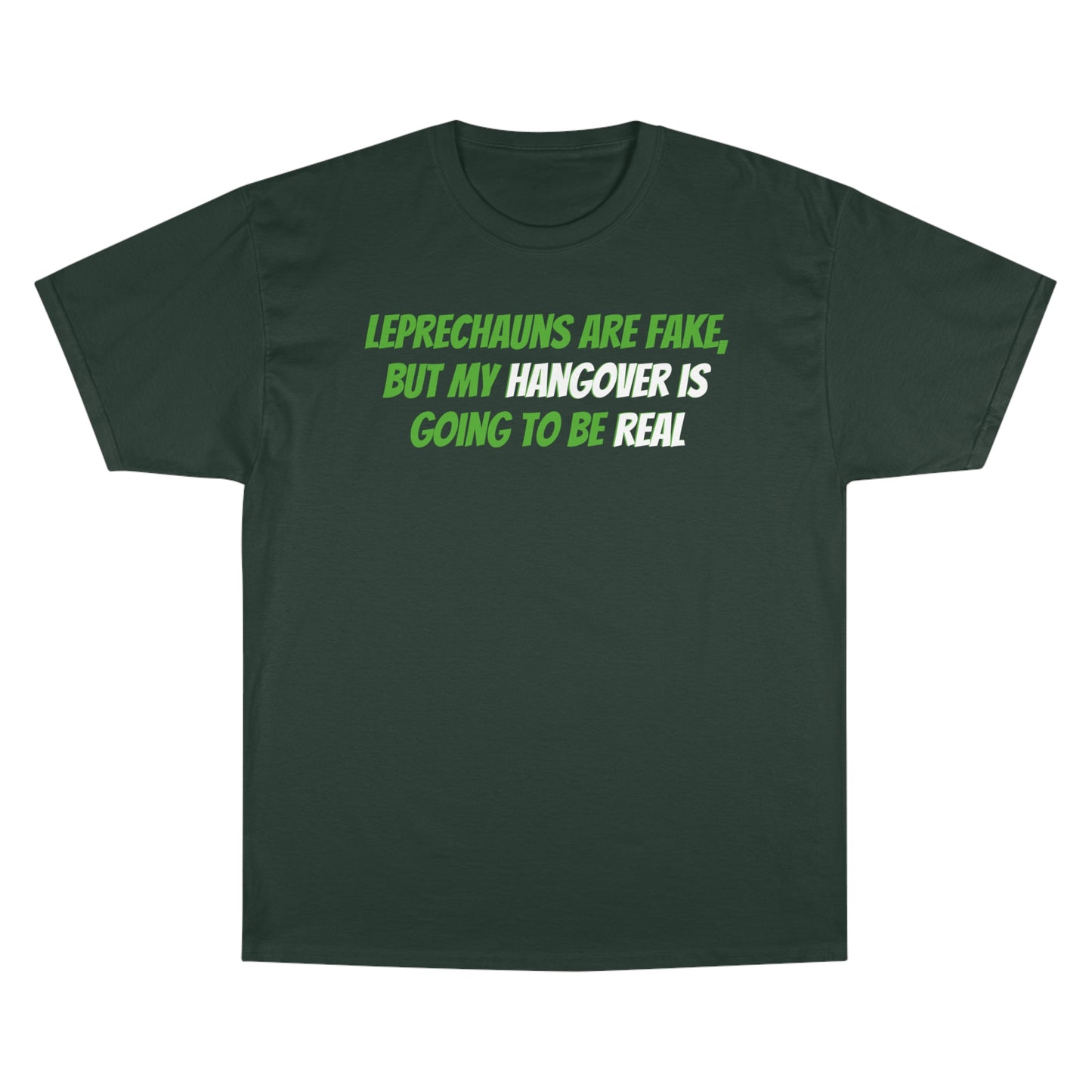 St. Paddy's Day - Leprechauns Are Fake, But My Hangover Is Going To Be Real - St. Patrick's Day Tee