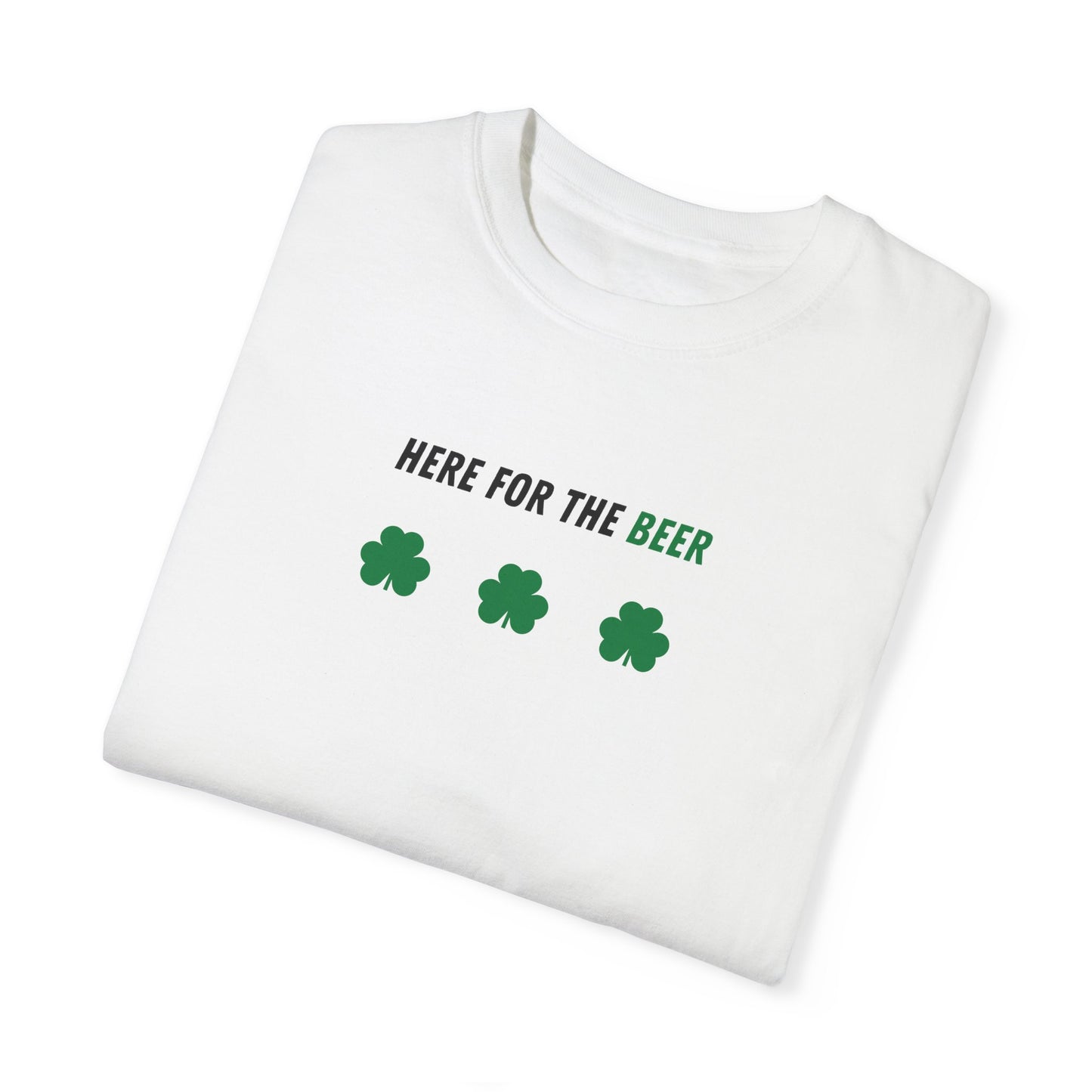 Here for the Beer - St. Paddy's Day Tee